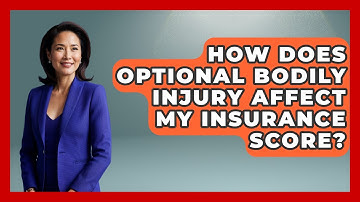 How Does Optional Bodily Injury Affect My Insurance Score? - Auto Coverage Explained