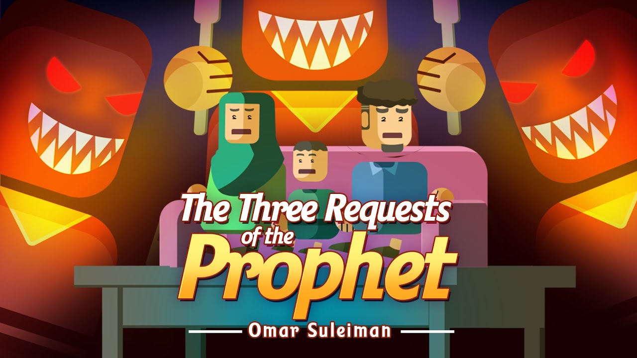 Three Requests The Three Requests of the Prophet (ﷺ) - Omar Suleiman - YouTube