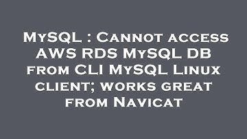 MySQL : Cannot access AWS RDS MySQL DB from CLI MySQL Linux client; works great from Navicat