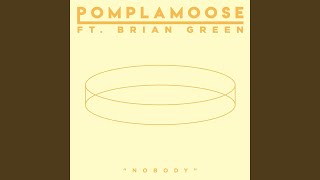 Nobody (feat. Brian Green) - Pomplamoose