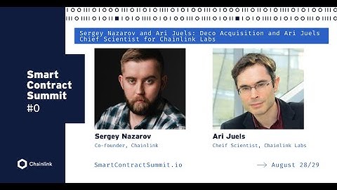 Sergey Nazarov and Ari Juels:  DECO Acquisition and Ari Juels  Chief Scientist for Chainlink Labs