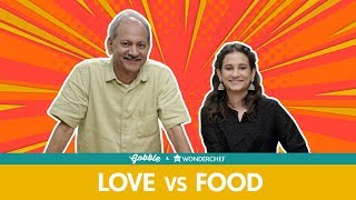 Gobble | Love Vs Food | प्यार या खाना| Ft. Yashashwini Dayama, Ramakant Dayama | Father-Daughter