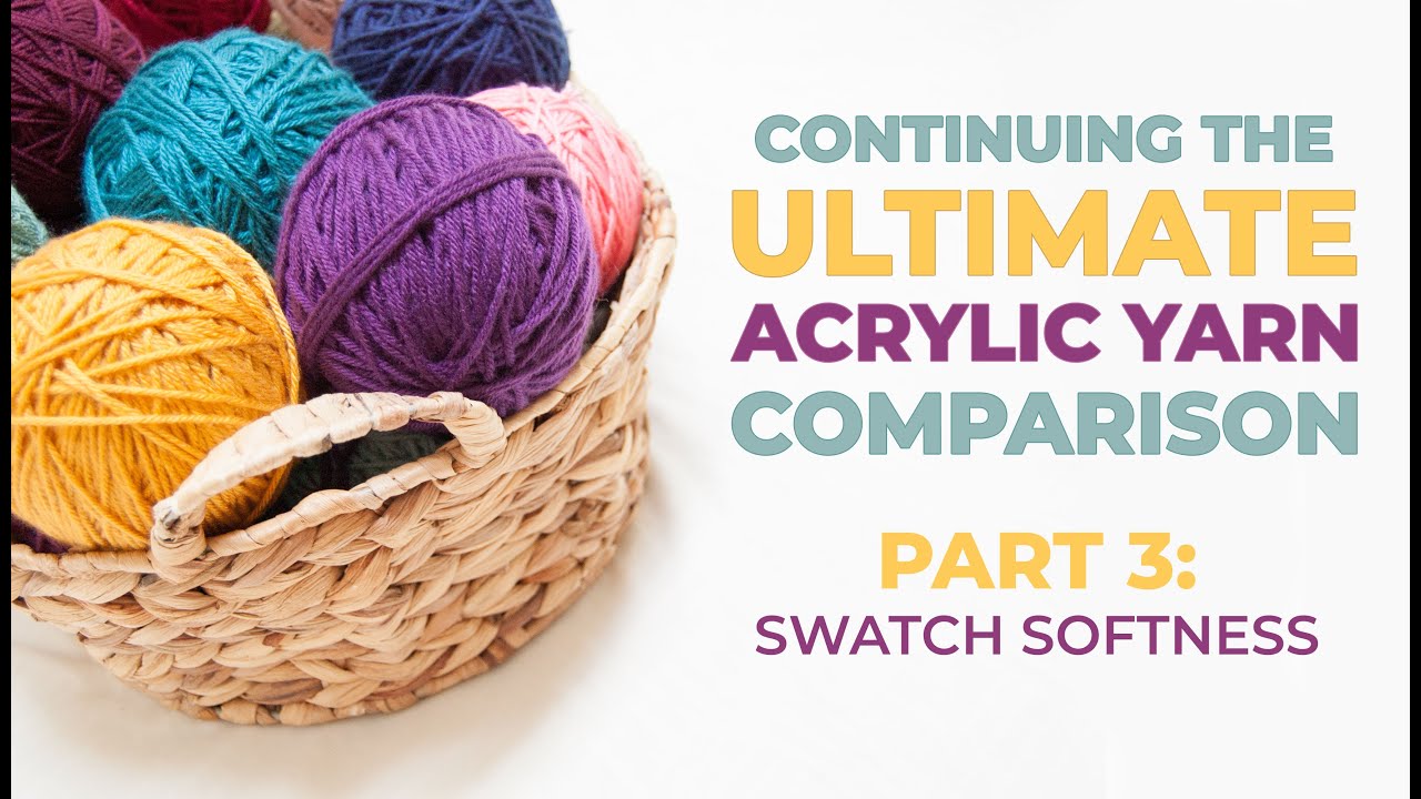 The Ultimate Acrylic Yarn Comparison Swatch Softness YouTube