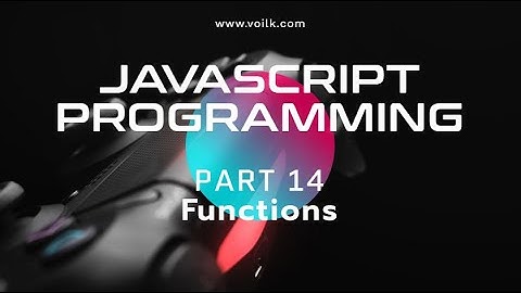 Learning Javascript Programming | Part 14 |  Functions