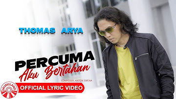 Thomas Arya - Percuma Aku Bertahan [Official Lyric Video HD]