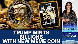 Trump Mints Billions After Releasing New Meme Cryptocurrency | Vantage with Palki Sharma | N18G