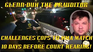 Frauditor Glenn-Duh Challenges Cops to MMA Match 10 Days Before Court Hearing *NEW*