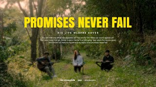 Download lagu Promises Never Fail - His Life WLDFRE
