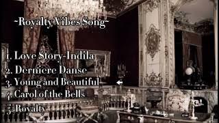 5 Royalty Vibes Playlist👑 || 🕊️🥀~Royalty Vibes~🥀🕊️