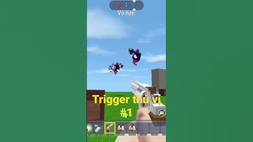 Trigger thú vị #1 ( Mini World )