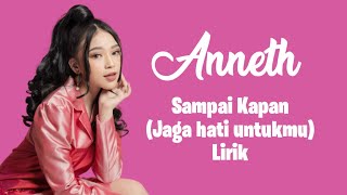 Anneth - Sampai Kapan (Jaga hati untukmu) Lirik