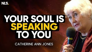 Your Soul Is Speaking To You | Catherine Ann Jones