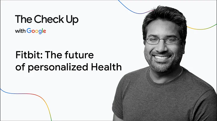 Fitbit: The future of personalized Health | The Check Up with Google '25