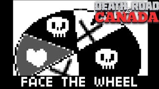 FACE THE WHEEL | Death Road to Canada event guide
