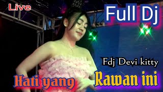 FULL DJ OT WIKA HATI YANG RAWAN INI FDJ DEVI KITTY