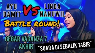 Battle Round Ayu Damit Vs Linda Nanuwil - Gegar Vaganza 7 (Minggu Akhir) Hikayat Benladin