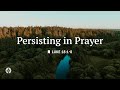 Persisting In Prayer Audio Reading Our Daily Bread Devotional July 22 2025 Persisting In Prayer Audio Reading Our Daily Bread Devotional July 22 2025