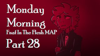 Monday Morning - Fnaf In The Flesh MAP Part 28