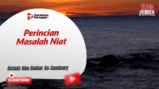Perincian Masalah Niat - Ustadz Abu Haidar As Sundawiy