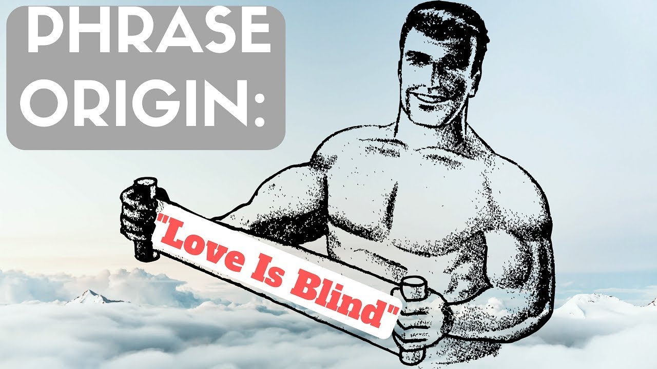 Phrase Origin Love Is Blind *SPOOF* YouTube