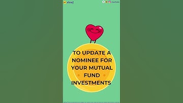 UPDATE NOMINEE FOR MUTUAL FUND INVESTMENTS