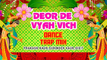 Deor De Vyah Vich - Dance Trap Mix | Prakash Kaur | Surinder Kaur | Dixit | Saregama Open Stage