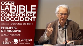 "Oser la Bible pour comprendre l’Occident" - Philippe d'Iribarne - Colloque "L'islam face à la Bible