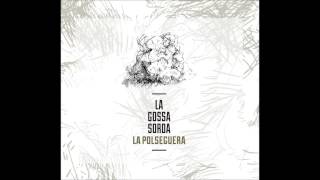 Video thumbnail of "La Gossa Sorda - El forn dels borratxos (2014)"