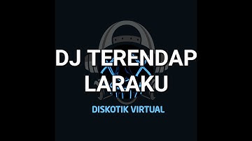 DJ TERENDAP LARAKU REMIX FULL BASS