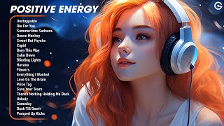 Positive Energy🌻All the good vibes running through your mind - Tiktok Trending Songs 2023