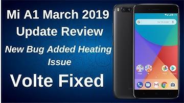 Mi A1 March 2019 Update | Review | Heating Issue Added