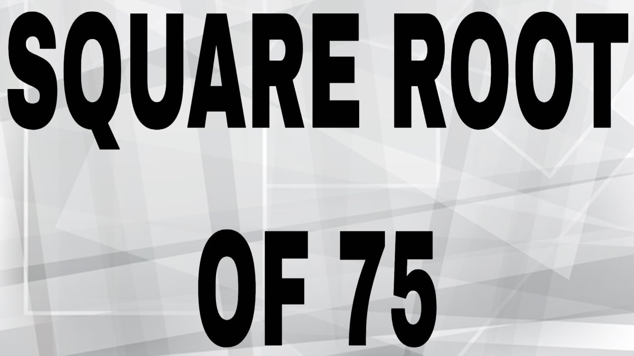 SQUARE ROOT OF 75 - YouTube