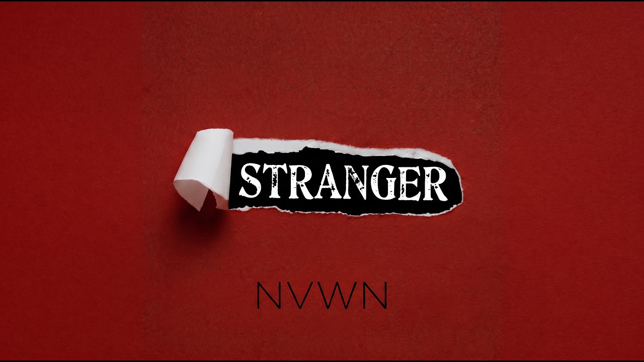 Watch Stranger by NVWN on YouTube Watch Stranger by NVWN on YouTube
