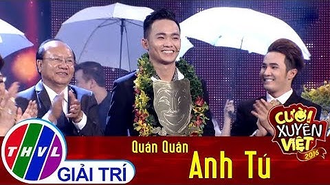 Hành trình đến ngôi vị Quán quân của Anh Tú trong chương trình Cười Xuyên Việt 2016