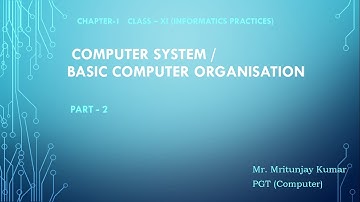 Class 11 IP Chapter-1 Basic Computer Organization Part -2