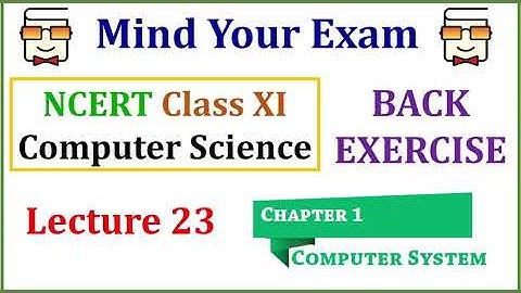 Back Exercise Questions (Chapter 1: Computer System - NCERT Class XI Computer Science with Python)