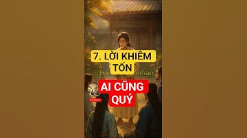 Cổ nhân dạy : 7 câu nói khiêm tốn bạn nên học để ứng xử khéo léo - Triết lý sống  #baihocconhan