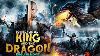 King And The Dragon - Dominic Purcell New English Movie | Hollywood Fantasy Action Movies In English