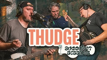 Succulent Sessions - Thudge - "In Defiance of Mice"