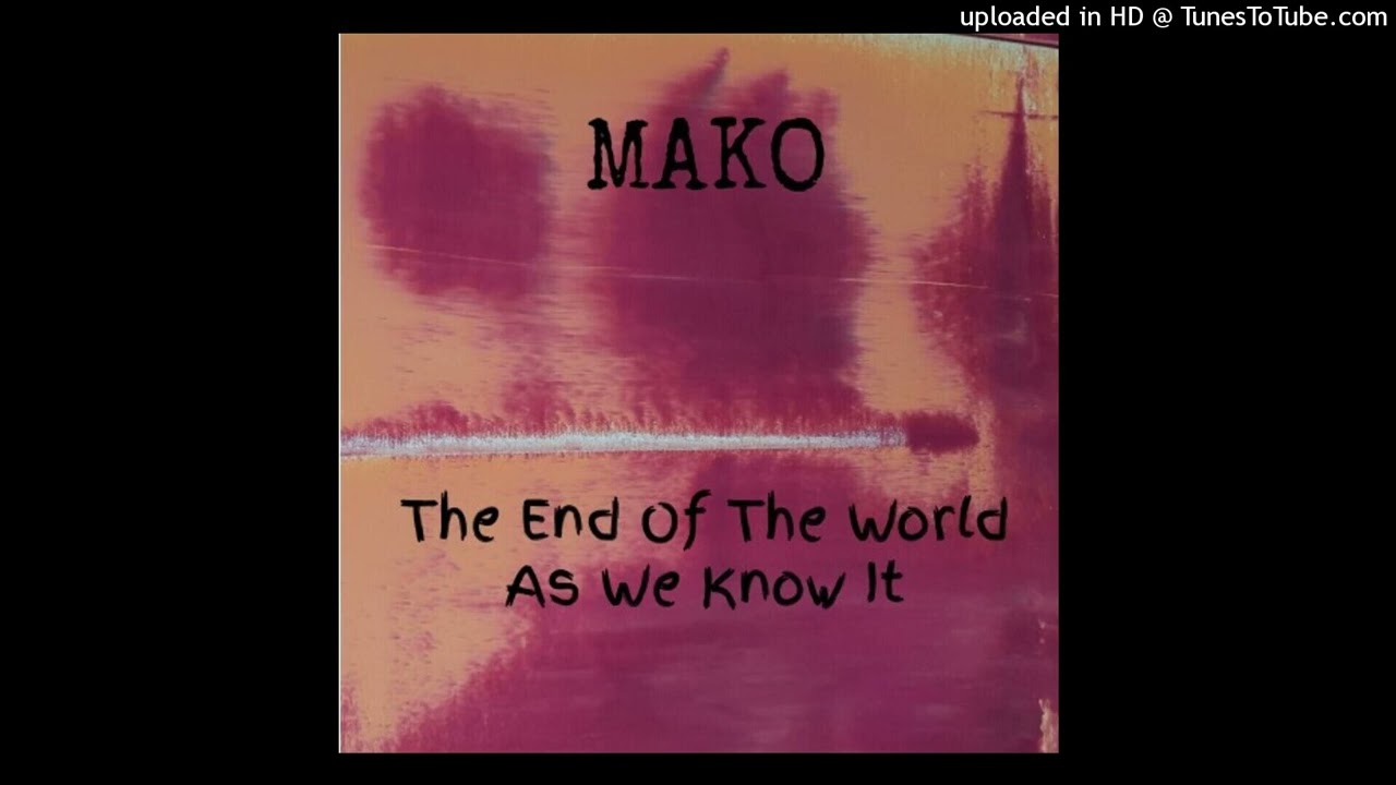 Watch mako: the end of the world as we know it on YouTube Watch mako: the end of the world as we know it on YouTube