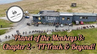 Planet Of The Monkeys 3: Chapter 2 - TT Track & Beyond!