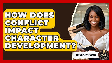 How Does Conflict Impact Character Development? - Literary Icons
