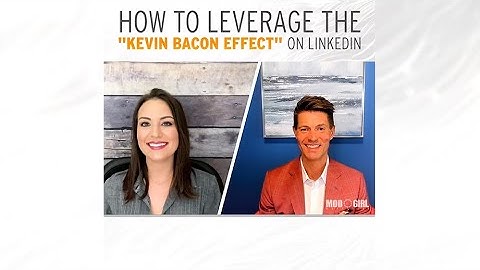 How To Leverage The “Kevin Bacon Effect” On LinkedIn