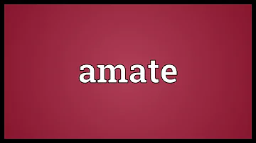 Amate Meaning
