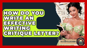 How Do You Write An Effective Writing Critique Letter? - The Storytellers Room