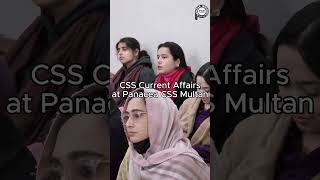 CSS Current Affairs with Sir Sajeel (FSP) at Panacea Multan