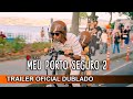 Meu Porto Seguro 2 2024 Trailer Oficial Dublado