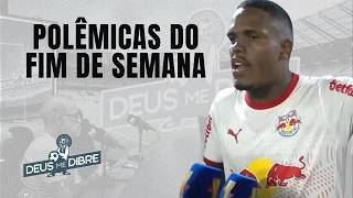 DEUS ME DIBRE COMENTA AS POLÊMICAS DO FIM DE SEMANA