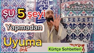 Şu Beş Şeyi Yapmadan Uyuma Kürtçe Vaaz مواعظ باللغة الكردية لا تغفل عن هذه الأعمال Kürt Iman