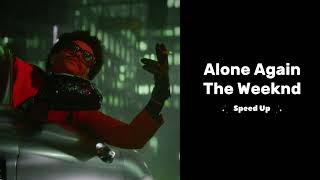 Alone Again The weeknd // Speed Up